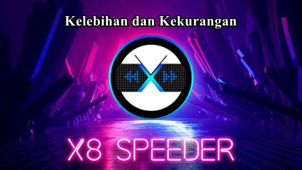 Kelebihan dan Kekurangan X8 Speeder