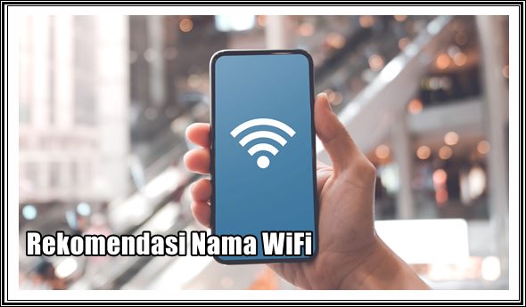 Rekomendasi Nama WiFi Yang Bagus dan Lucu Terbaru 2022